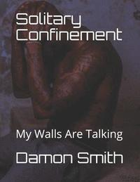 bokomslag Solitary Confinement: My Walls Are Talking