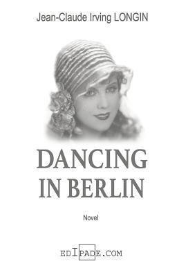 Jean-Claude Irving Longin - Dancing Berlin, Häftad