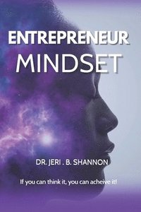 bokomslag Entrepreneur Mindset: Creating a Life of Passion, Purpose & Desire