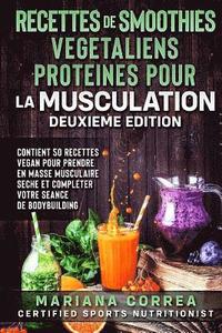 bokomslag RECETTES DE SMOOTHIES VEGETALIENS PROTEINES POUR La MUSCULATION DEUXIEME EDITION: CONTIENT 50 RECETTES VEGAN POUR PRENDRE EN MASSE MUSCULAIRE SECHE ET