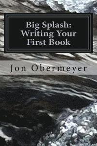 bokomslag Big Splash: Writing Your First Book