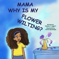 bokomslag Mama Why Is My Flower Wilting?