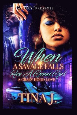 When A Savage Falls For a Good Girl: A Crazy Hood Love 1