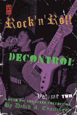 Rock'n'roll Decontrol: A Punk PIC and Flyer Collection, Vol. 2 1