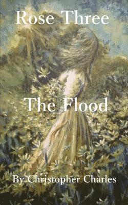 Christopher Charles - Rose Three: The Flood, Häftad