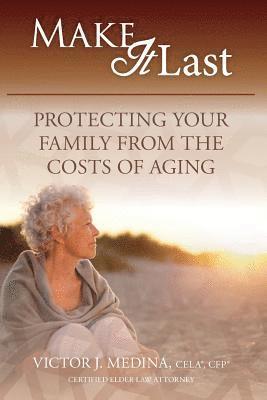 Make It Last: Protecting Your Family From the Costs of Aging 1