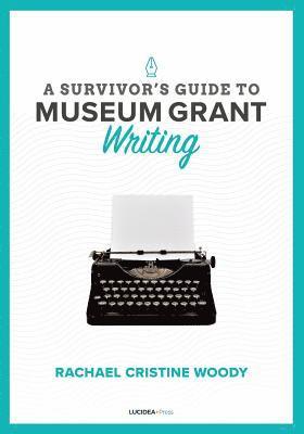 A Survivor's Guide to Museum Grant Writing 1