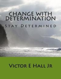 bokomslag Change with Determination: Stay Determined