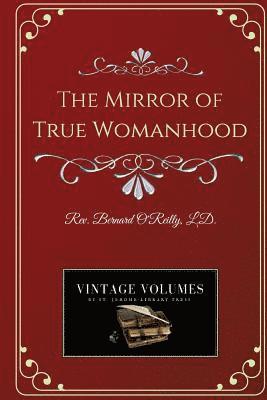 Bernard O'Reilly - The Mirror of True Womanhood, Häftad