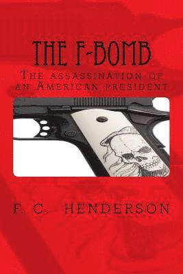 The F-Bomb: The assassination of an American president 1