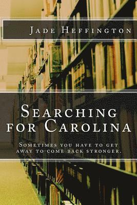 Searching for Carolina: Sometimes you have to get away to come back stronger. 1