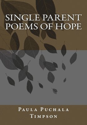 Paula a. Puchala Timpson - Single Parent Poems of Hope, Häftad