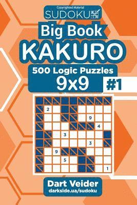 Dart Veider - Sudoku Big Book Kakuro - 500 Logic Puzzles 9x9 (Volume 1), Häftad