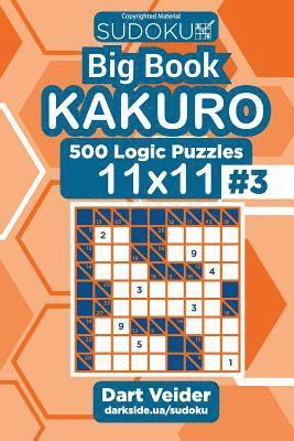Dart Veider - Sudoku Big Book Kakuro - 500 Logic Puzzles 11x11 (Volume 3), Häftad