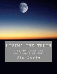 bokomslag Livin' The Truth: A Study Guide for the Gospel of John