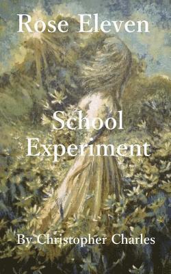 bokomslag Rose Eleven: School Experiment