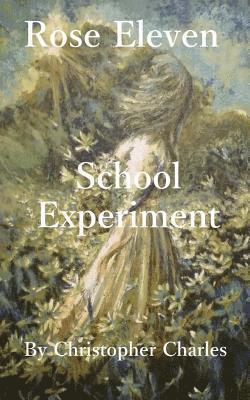 Christopher Charles - Rose Eleven: School Experiment, Häftad