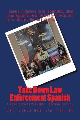 Take Down Law Enforcement Spanish: A Road Officer's Guide - Second Edition 1