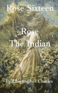 bokomslag Rose Sixteen: Rose, The Indian