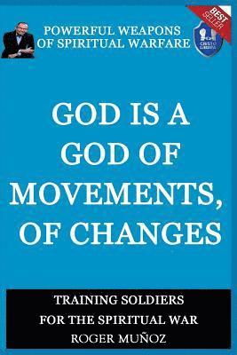 bokomslag God is a God of Movements, of Change.: Powerful Weapons of Spiritual Warfare