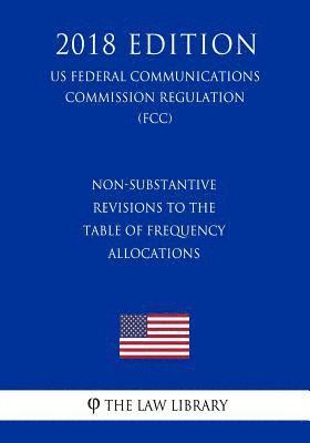 bokomslag Non-Substantive Revisions to the Table of Frequency Allocations (Us Federal Communications Commission Regulation) (Fcc) (2018 Edition)