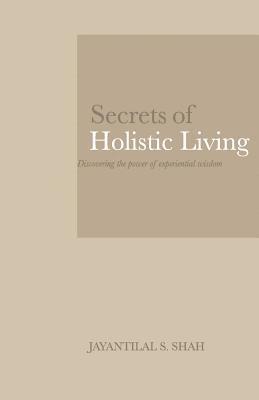 bokomslag Secrets of Holistic Living: Discovering the Power of Experiential Wisdom