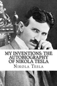 bokomslag My Inventions: The Autobiography of Nikola Tesla