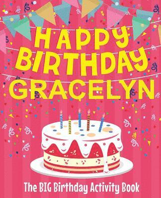 Happy Birthday Gracelyn - The Big Birthday Activity Book: Personalized Children's Activity Book 1