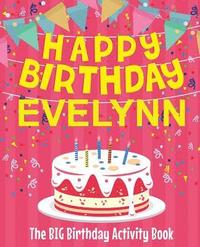 bokomslag Happy Birthday Evelynn - The Big Birthday Activity Book: Personalized Children's Activity Book