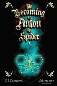 bokomslag The Becoming of Anton the Spider - Volume Two (Black Edition): The Contrarian Chronicles - Book One, Volume Two