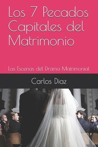 bokomslag Los 7 Pecados Capitales del Matrimonio: Las Escenas del Drama Matrimonial