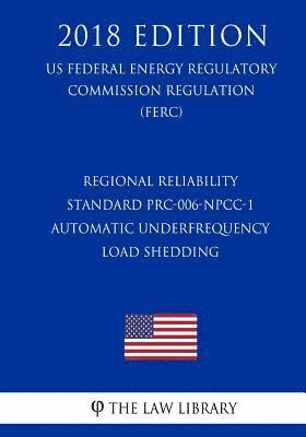 bokomslag Regional Reliability Standard PRC-006-NPCC-1 - Automatic Underfrequency Load Shedding (US Federal Energy Regulatory Commission Regulation) (FERC) (201