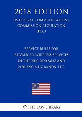 bokomslag Service Rules for Advanced Wireless Services in the 2000-2020 MHz and 2180-2200 MHz Bands, etc. (US Federal Communications Commission Regulation) (FCC