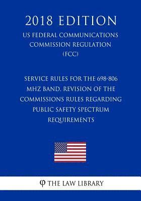 bokomslag Service Rules for the 698-806 MHz Band, Revision of the Commissions Rules Regarding Public Safety Spectrum Requirements (US Federal Communications Com