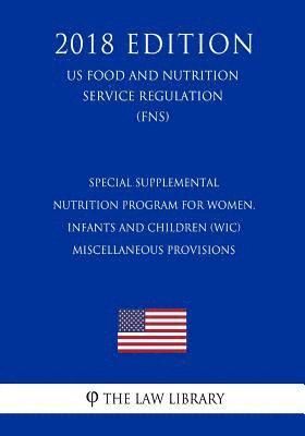 bokomslag Special Supplemental Nutrition Program for Women, Infants and Children (WIC) - Miscellaneous Provisions (US Food and Nutrition Service Regulation) (FN