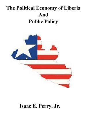 bokomslag The Political Economy of Liberia and Public Policy