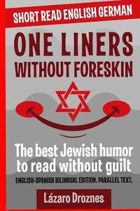 bokomslag One Liners Without Foreskin.: English-German Bilingual Short Read. Parallel Text.The best Jewish humor to read without guilt for both German and Eng