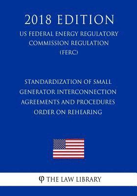 bokomslag Standardization of Small Generator Interconnection Agreements and Procedures - Order on Rehearing (US Federal Energy Regulatory Commission Regulation)