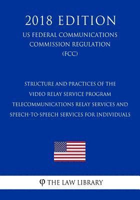 bokomslag Structure and Practices of the Video Relay Service Program - Telecommunications Relay Services and Speech-to-Speech Services for Individuals (US Feder