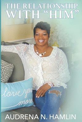 Audrena N. Hamlin - The Relationship With Him, Häftad