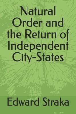 bokomslag Natural Order and the Return of Independent City-States