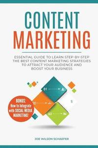 bokomslag Content Marketing: Essential Guide to Learn Step-by-Step the Best Content Marketing Strategies to Attract your Audience and Boost Your Business