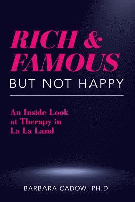 bokomslag Rich and Famous But Not Happy: An Inside Look at Therapy in La La Land