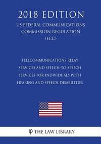 bokomslag Telecommunications Relay Services and Speech-to-Speech Services for Individuals With Hearing and Speech Disabilities (US Federal Communications Commis