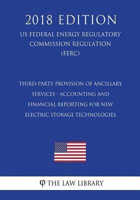 Third-Party Provision of Ancillary Services - Accounting and Financial Reporting for New Electric Storage Technologies (US Federal Energy Regulatory C 1