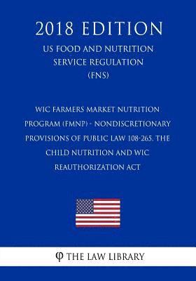 bokomslag Wic Farmers Market Nutrition Program (Fmnp) - Nondiscretionary Provisions of Public Law 108-265, the Child Nutrition and Wic Reauthorization ACT (Us F