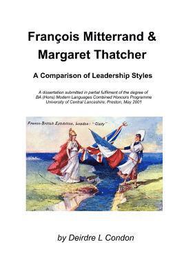 bokomslag Francois Mitterrand & Margaret Thatcher: A Comparison Of Leadership Styles