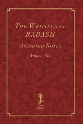 The Writings of RABASH - Assorted Notes - Volume Six 1