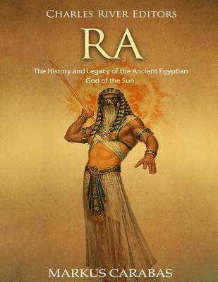 bokomslag Ra: The History and Legacy of the Ancient Egyptian God of the Sun