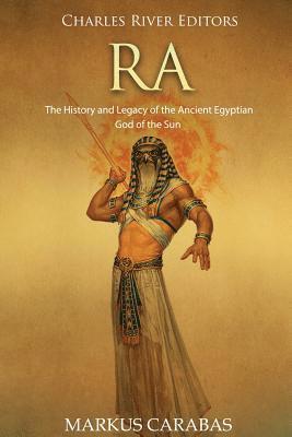 Ra: The History and Legacy of the Ancient Egyptian God of the Sun 1